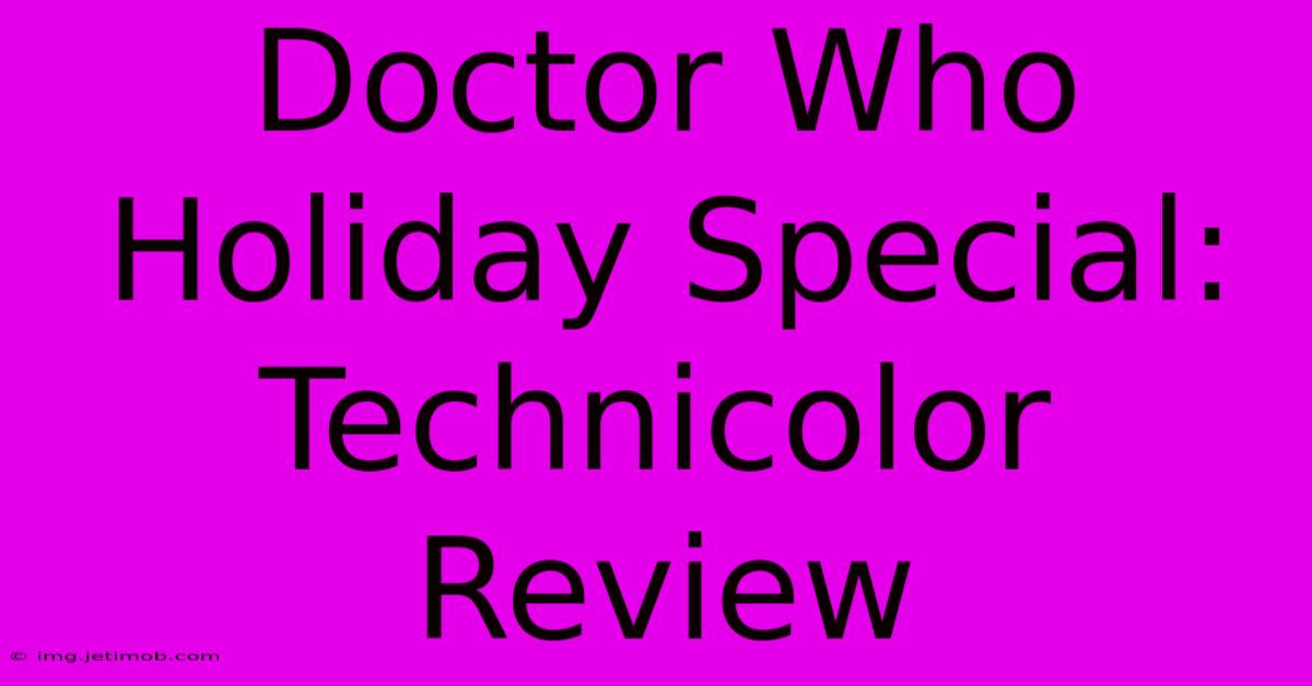 Doctor Who Holiday Special: Technicolor Review