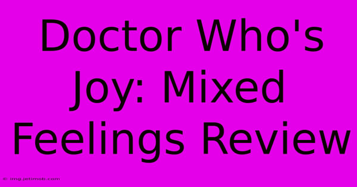 Doctor Who's Joy: Mixed Feelings Review