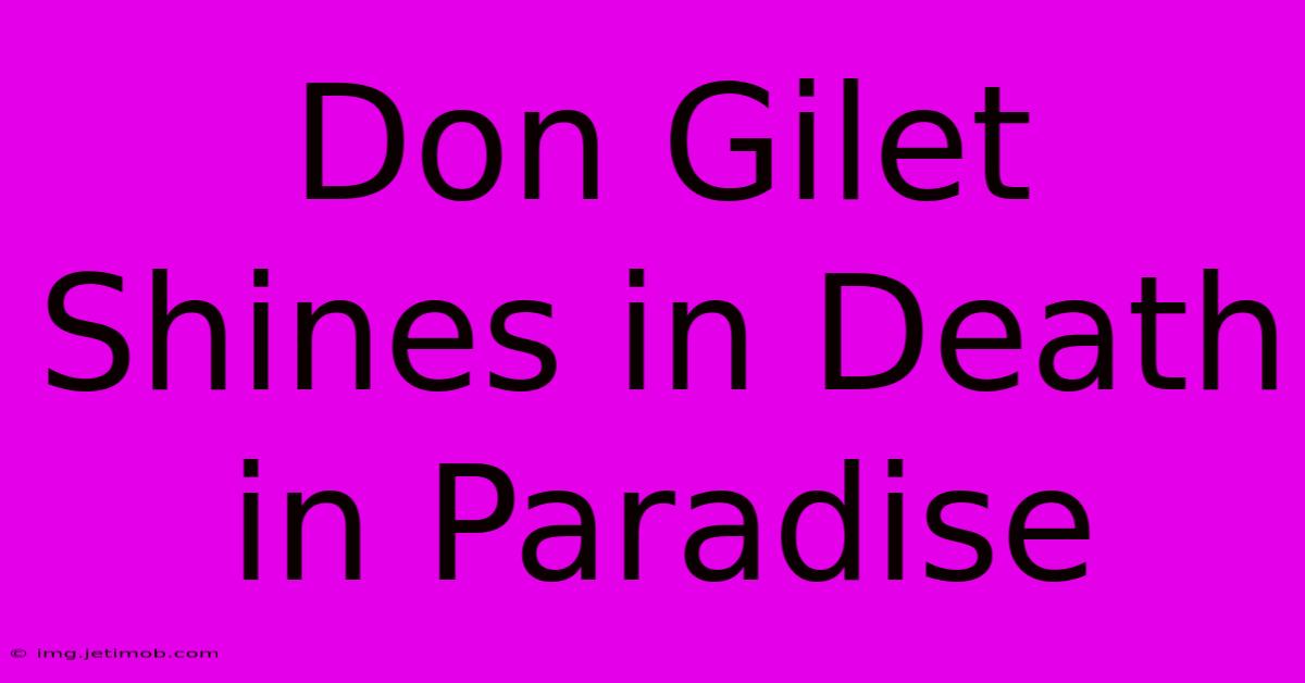 Don Gilet Shines In Death In Paradise