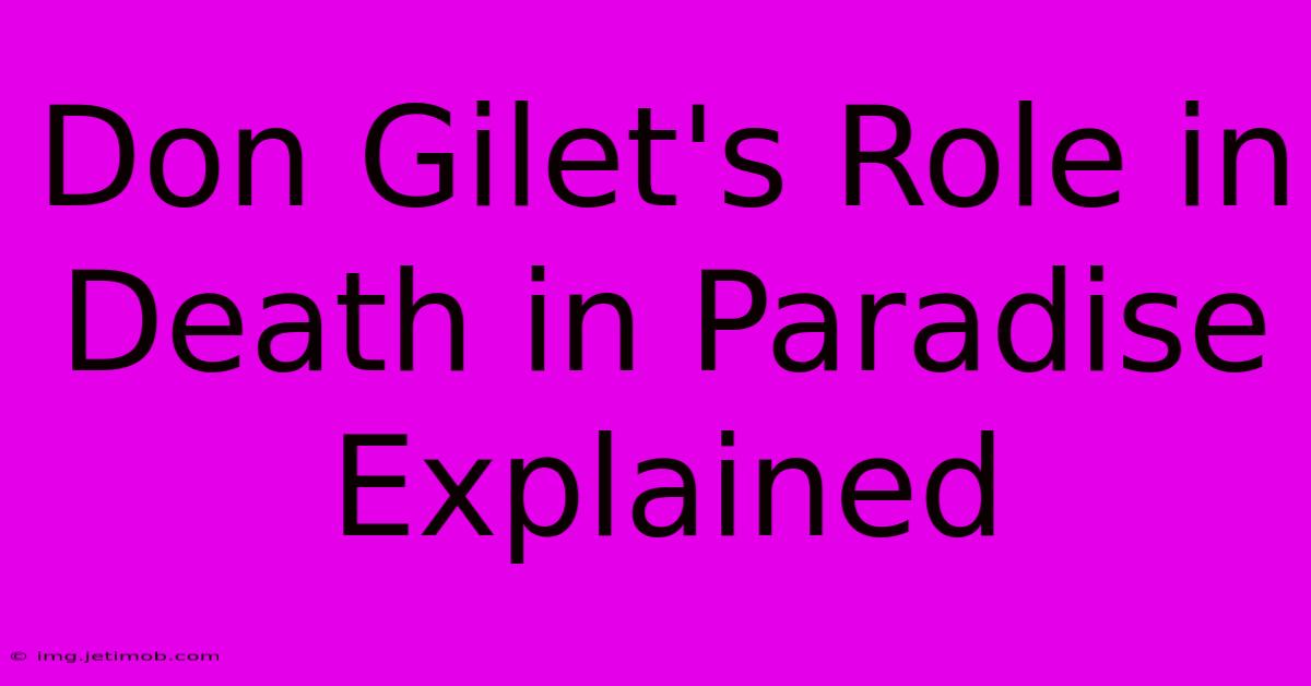 Don Gilet's Role In Death In Paradise Explained