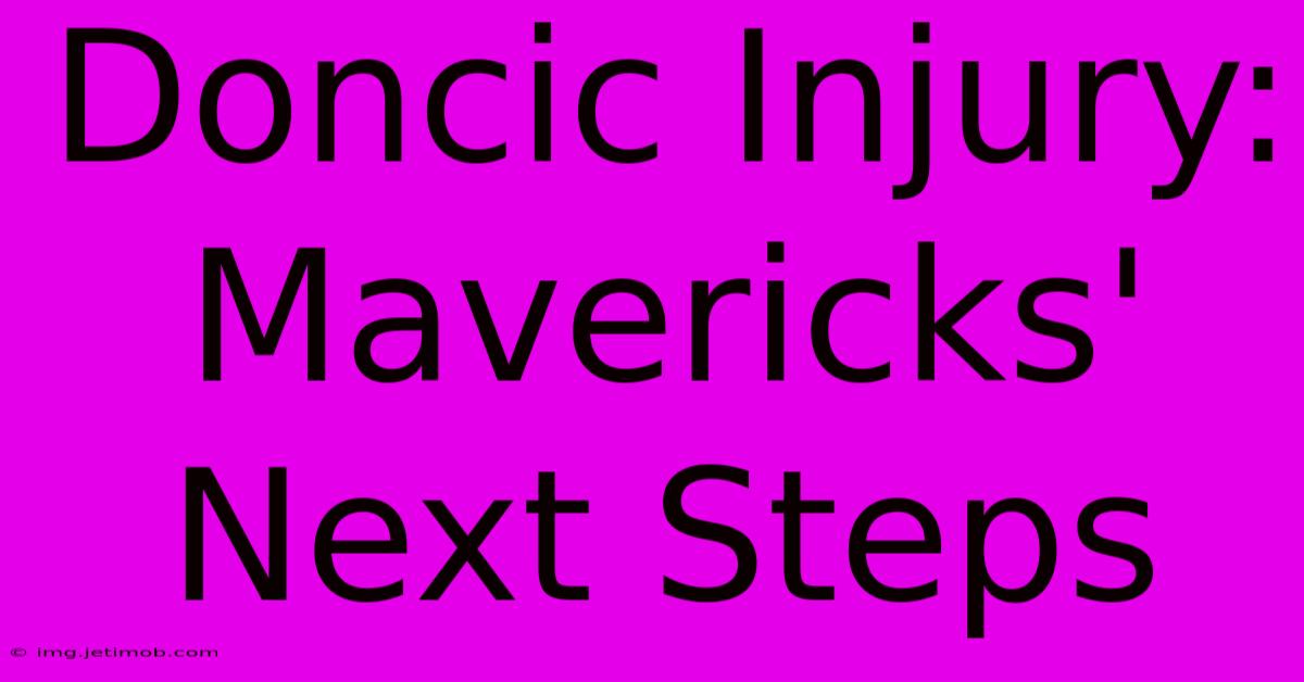 Doncic Injury: Mavericks' Next Steps