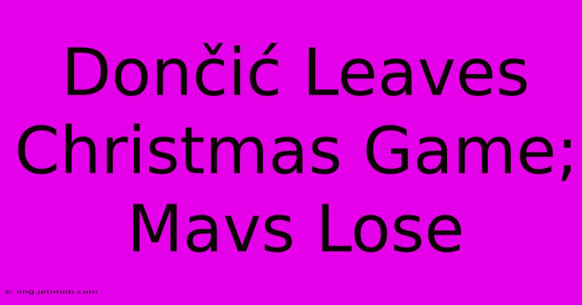 Dončić Leaves Christmas Game; Mavs Lose