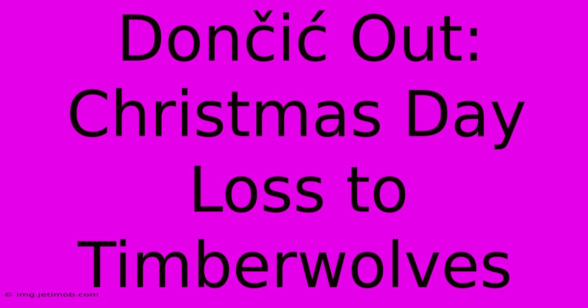 Dončić Out: Christmas Day Loss To Timberwolves