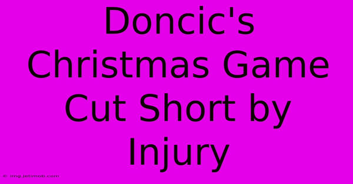 Doncic's Christmas Game Cut Short By Injury