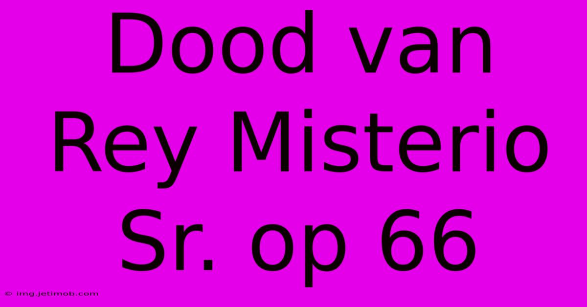 Dood Van Rey Misterio Sr. Op 66