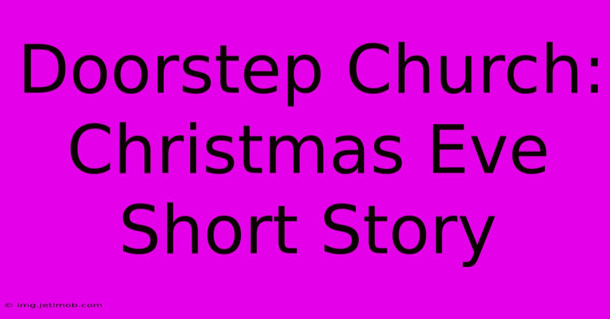 Doorstep Church: Christmas Eve Short Story