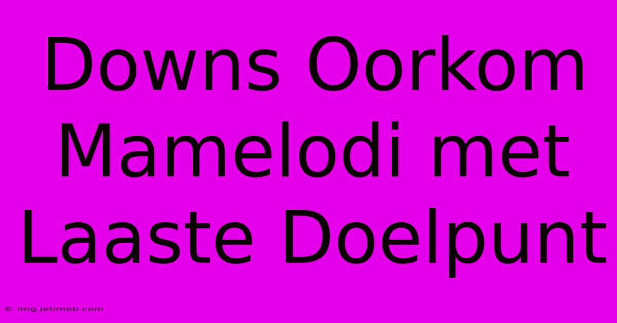 Downs Oorkom Mamelodi Met Laaste Doelpunt