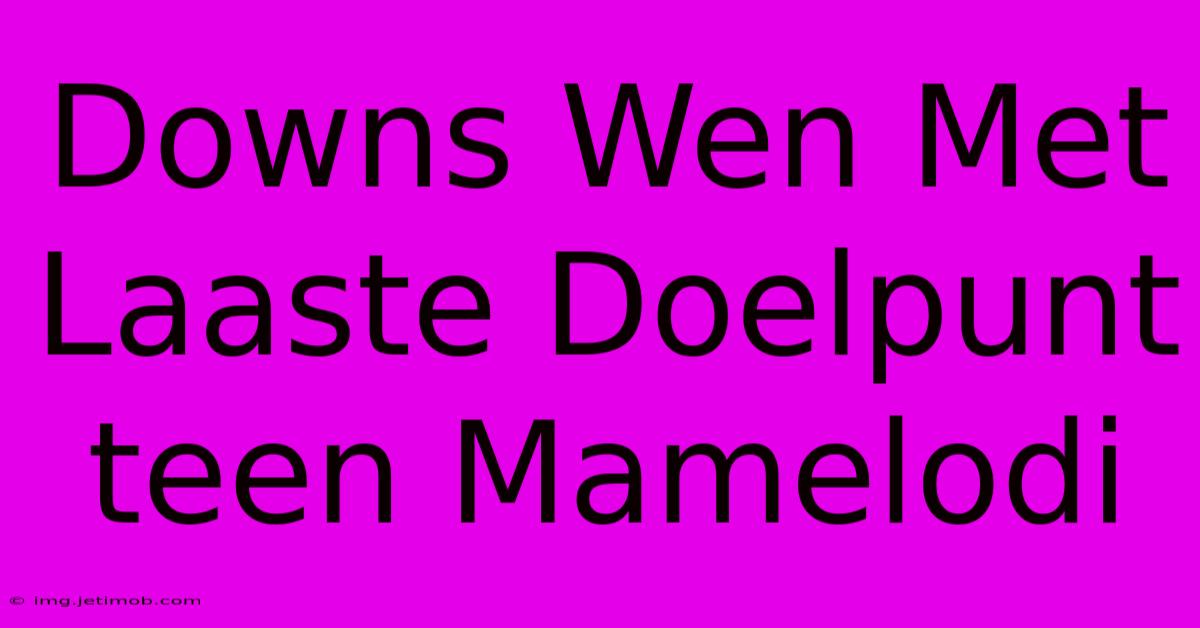 Downs Wen Met Laaste Doelpunt Teen Mamelodi