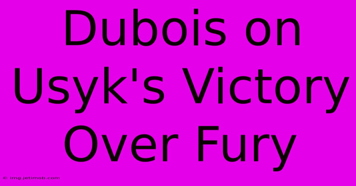 Dubois On Usyk's Victory Over Fury