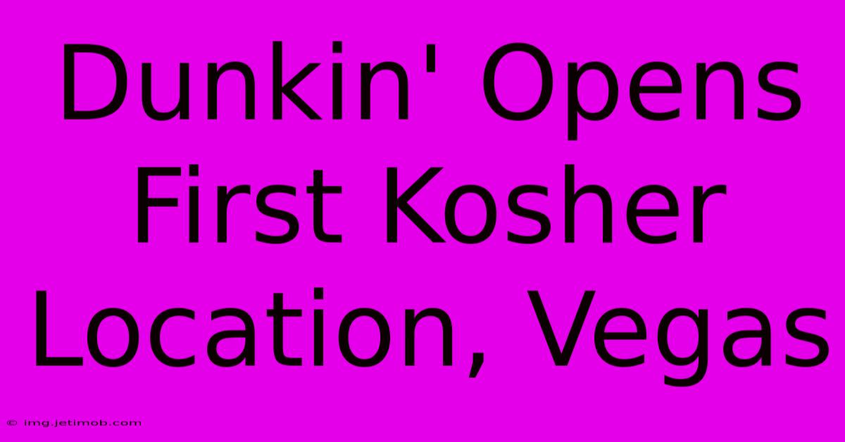 Dunkin' Opens First Kosher Location, Vegas