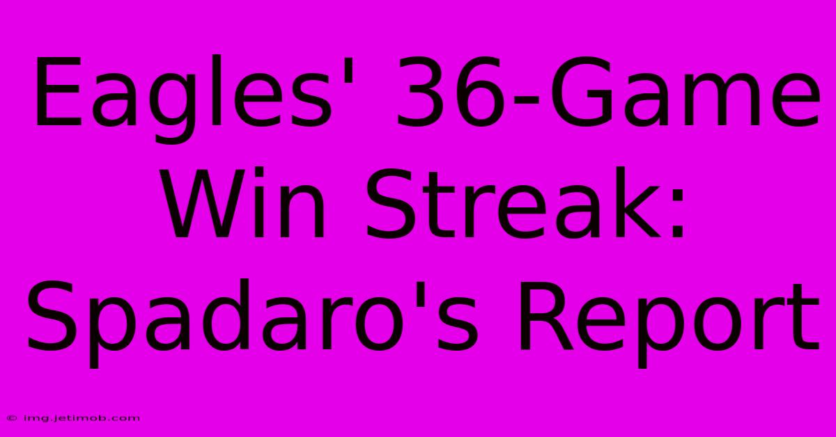 Eagles' 36-Game Win Streak: Spadaro's Report