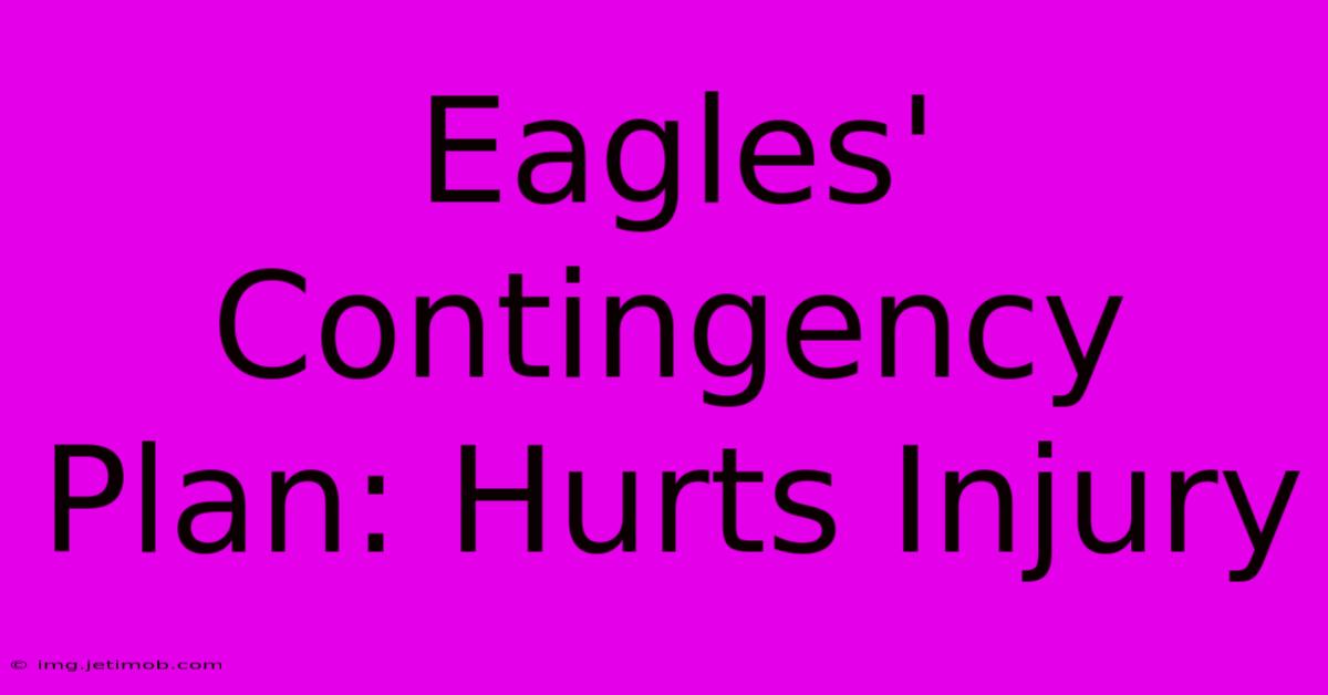 Eagles' Contingency Plan: Hurts Injury