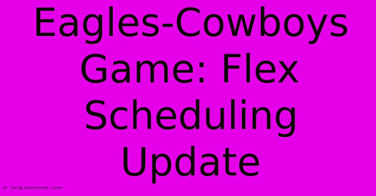 Eagles-Cowboys Game: Flex Scheduling Update