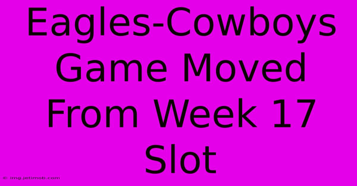 Eagles-Cowboys Game Moved From Week 17 Slot