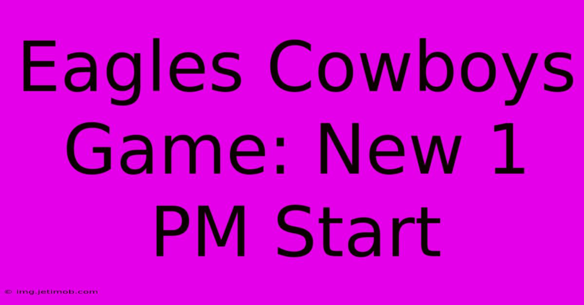 Eagles Cowboys Game: New 1 PM Start