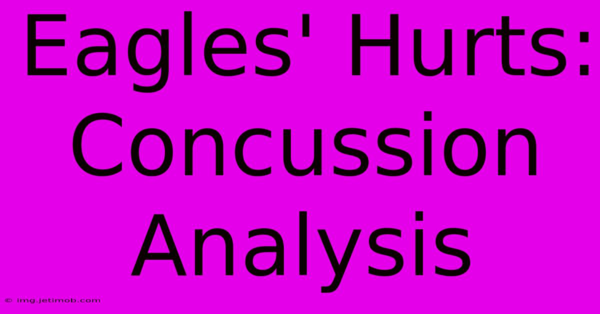 Eagles' Hurts: Concussion Analysis