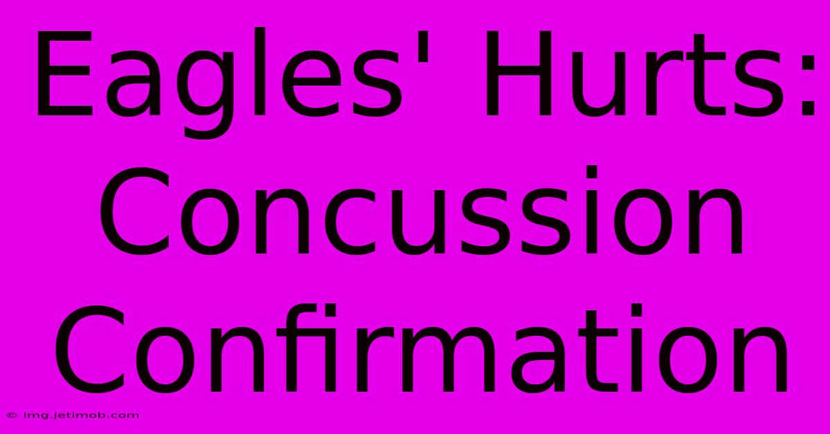 Eagles' Hurts: Concussion Confirmation