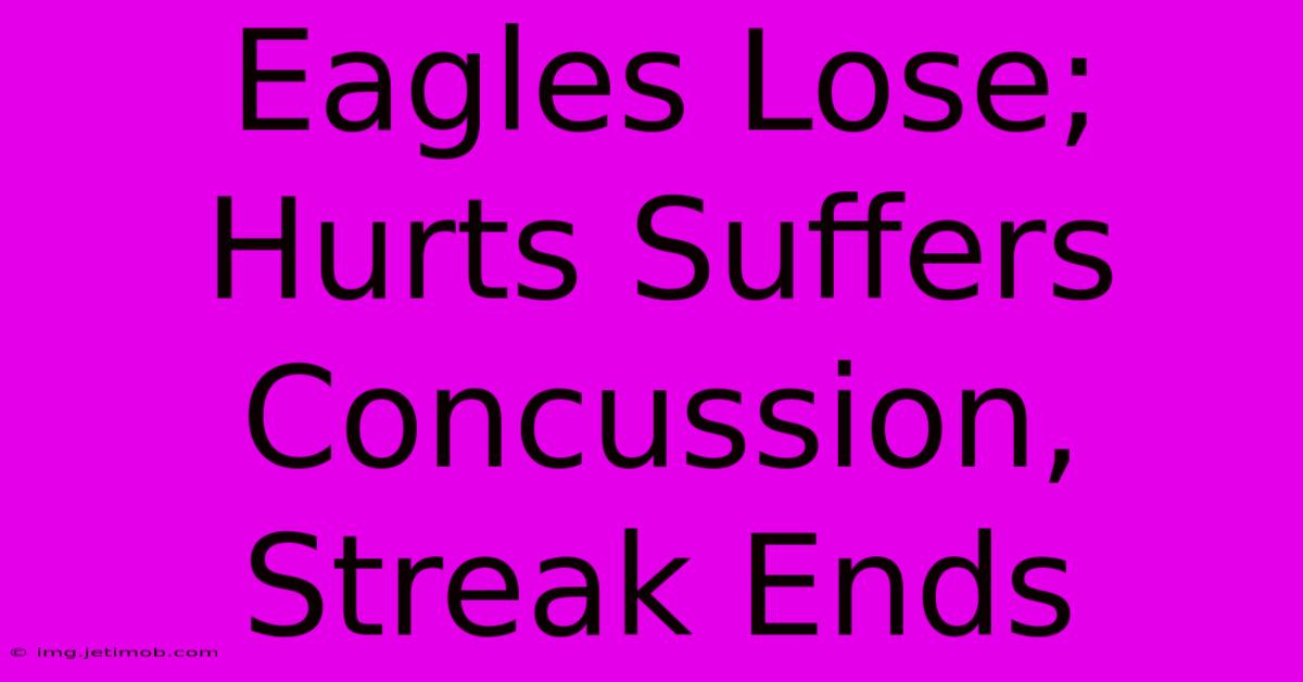 Eagles Lose; Hurts Suffers Concussion, Streak Ends