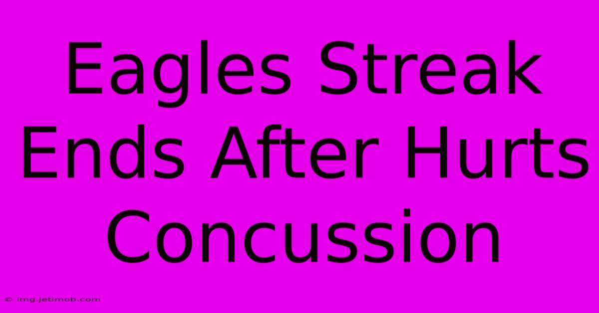 Eagles Streak Ends After Hurts Concussion