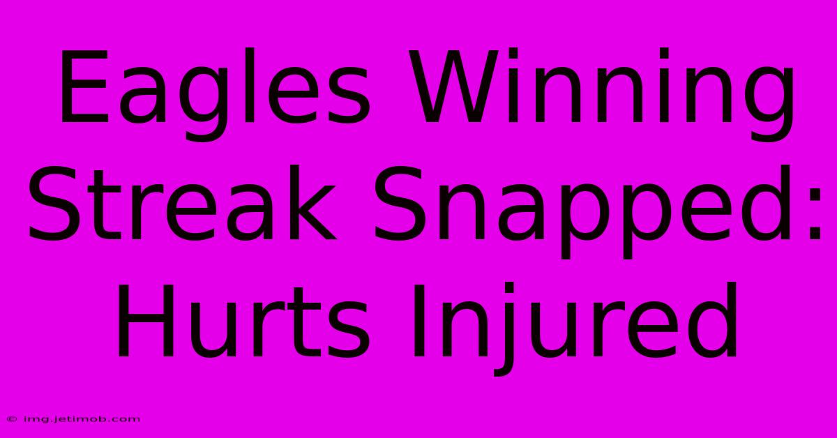 Eagles Winning Streak Snapped: Hurts Injured