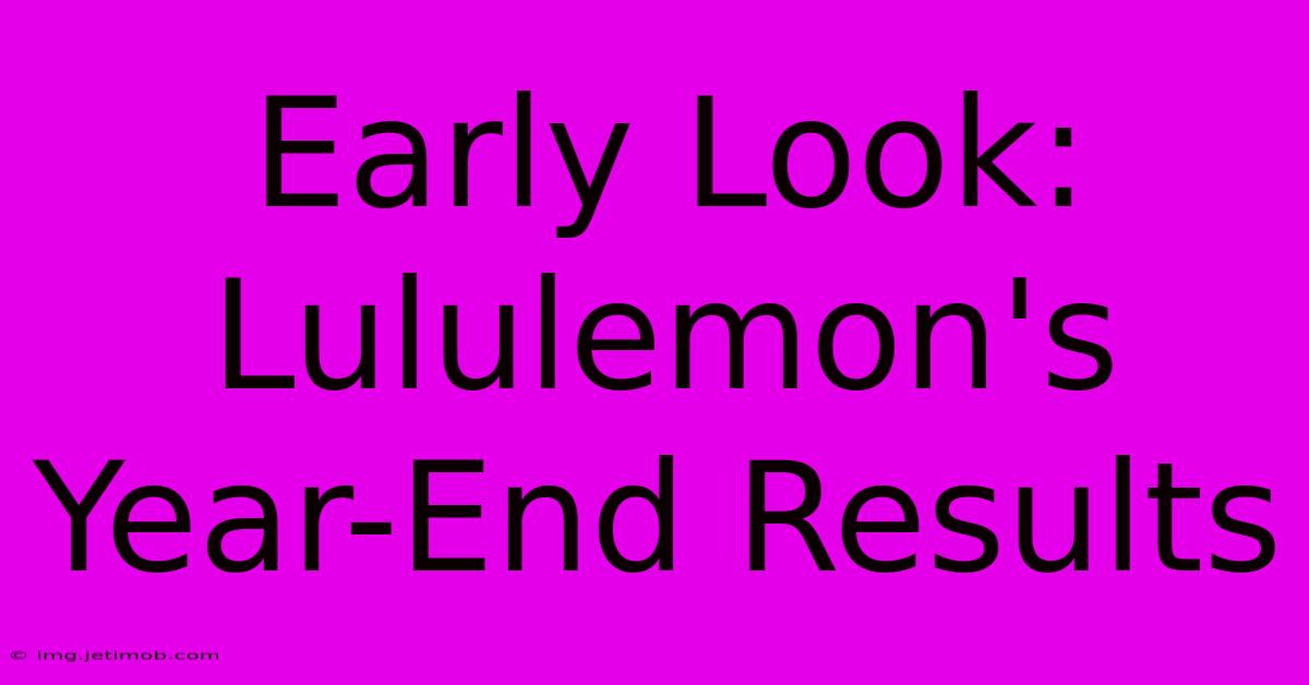 Early Look: Lululemon's Year-End Results