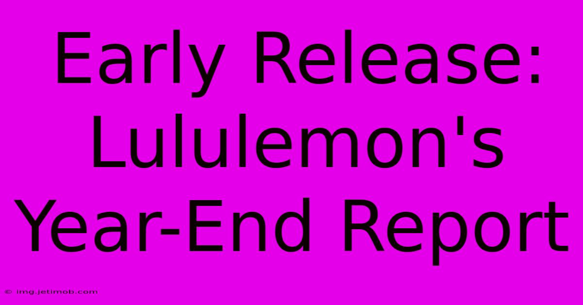 Early Release: Lululemon's Year-End Report