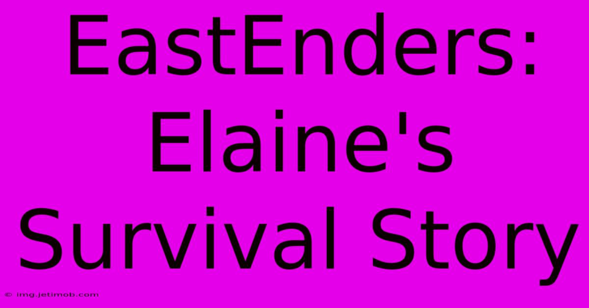 EastEnders: Elaine's Survival Story