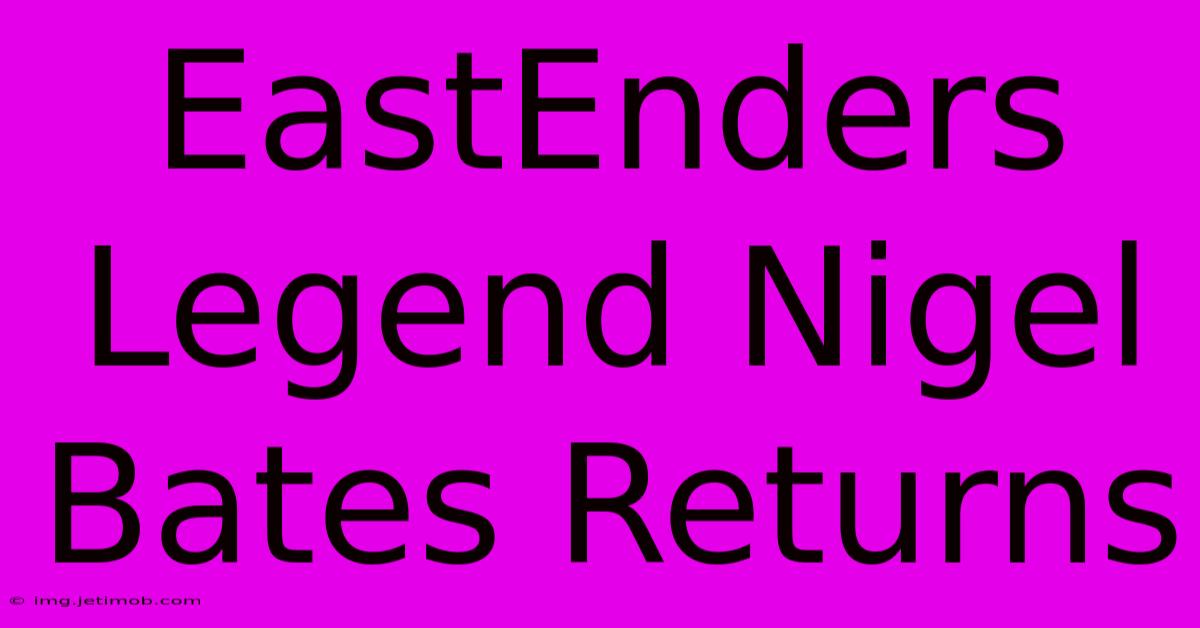 EastEnders Legend Nigel Bates Returns