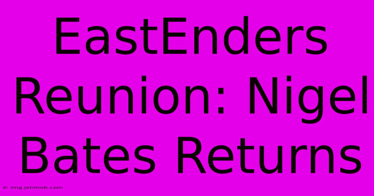 EastEnders Reunion: Nigel Bates Returns