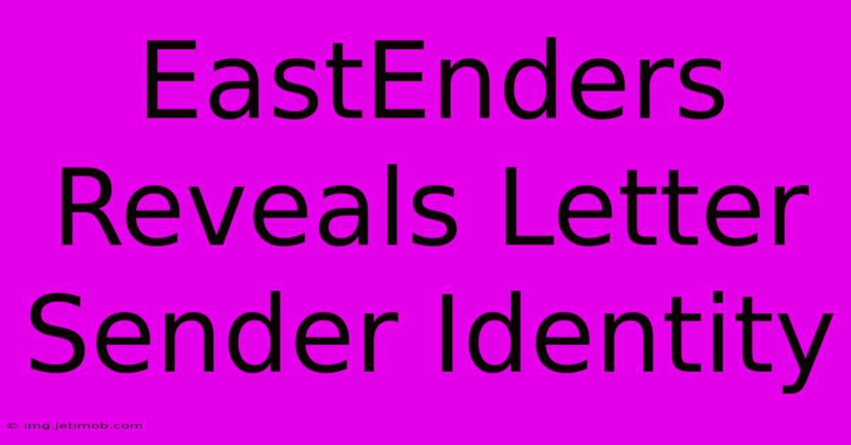 EastEnders Reveals Letter Sender Identity