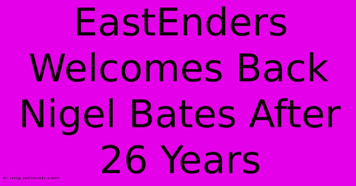 EastEnders Welcomes Back Nigel Bates After 26 Years