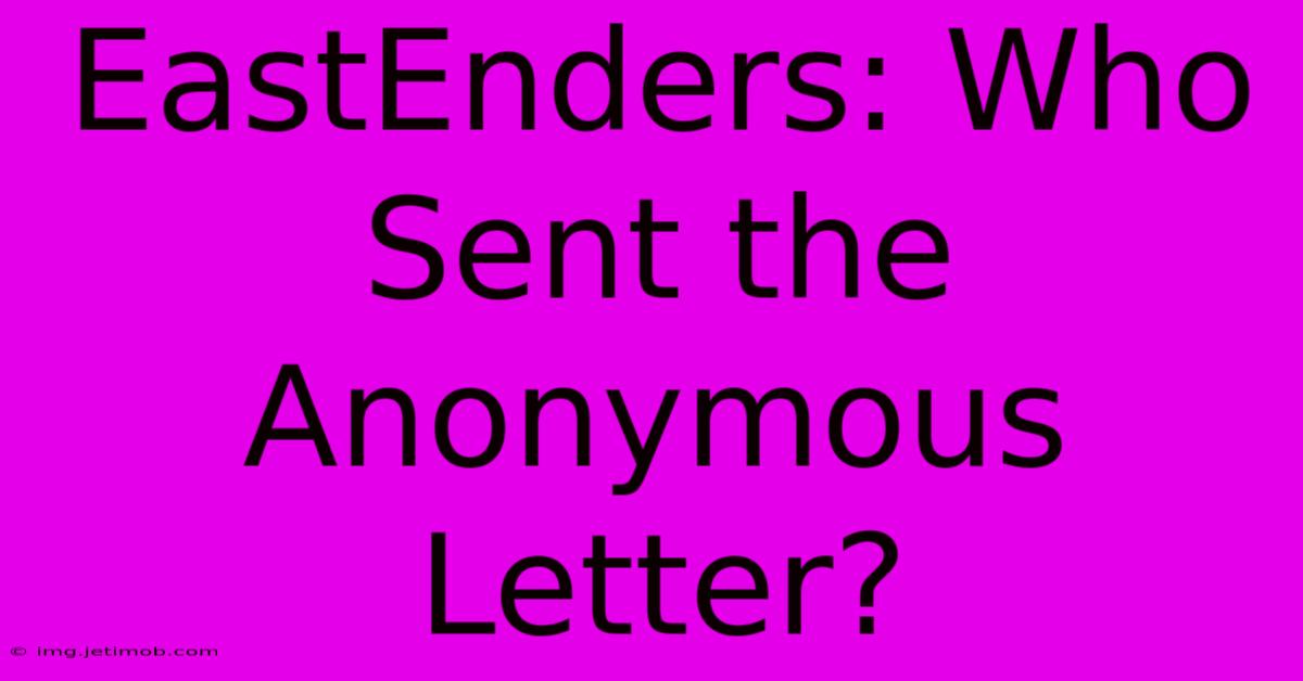 EastEnders: Who Sent The Anonymous Letter?