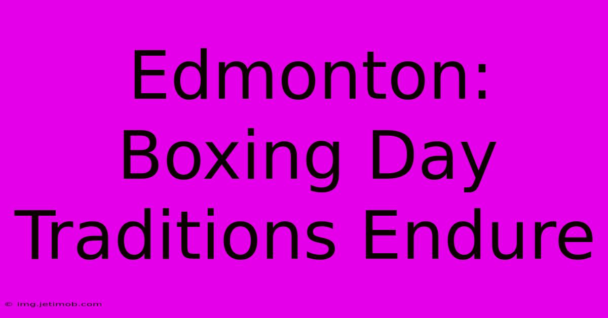 Edmonton: Boxing Day Traditions Endure