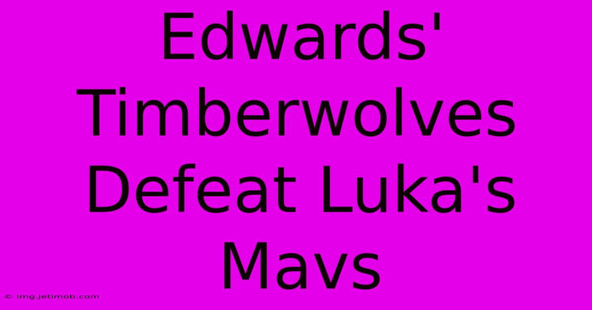 Edwards' Timberwolves Defeat Luka's Mavs