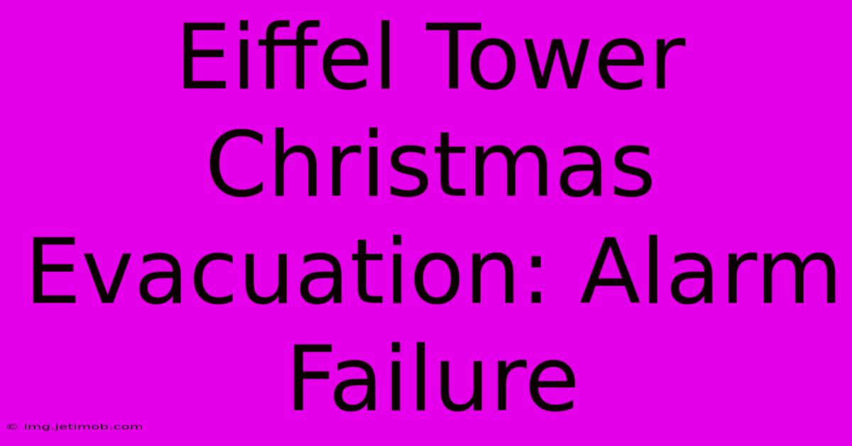 Eiffel Tower Christmas Evacuation: Alarm Failure