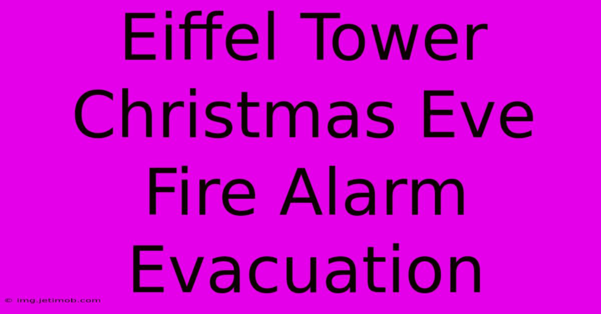 Eiffel Tower Christmas Eve Fire Alarm Evacuation