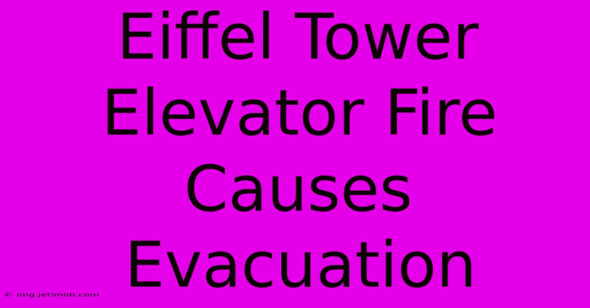 Eiffel Tower Elevator Fire Causes Evacuation