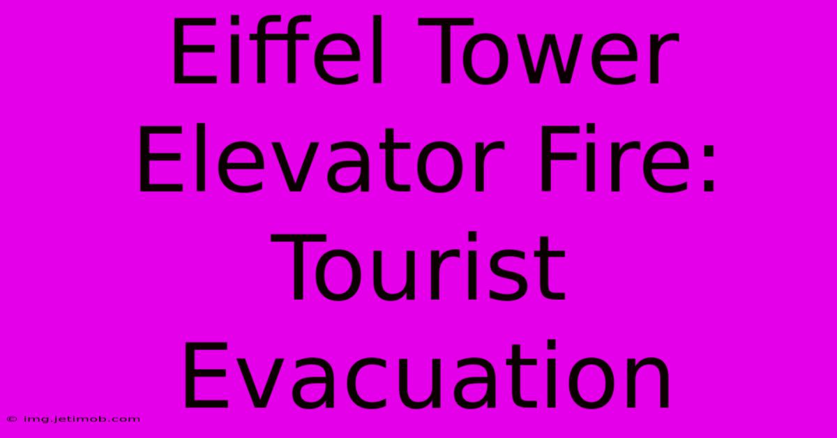 Eiffel Tower Elevator Fire: Tourist Evacuation