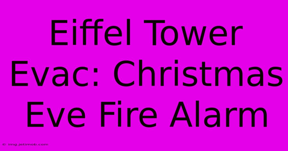 Eiffel Tower Evac: Christmas Eve Fire Alarm