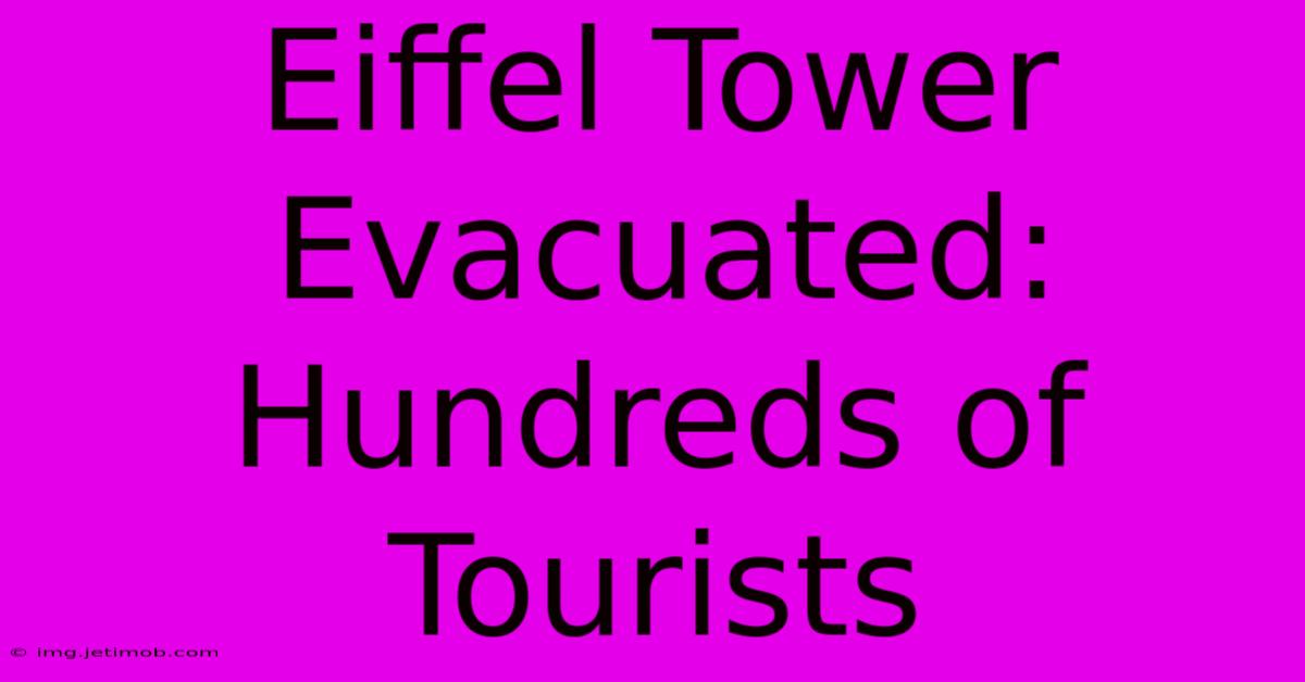 Eiffel Tower Evacuated: Hundreds Of Tourists