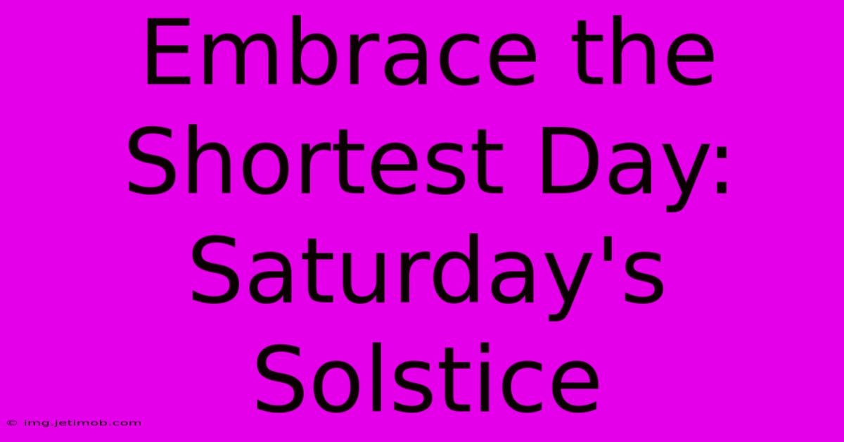 Embrace The Shortest Day: Saturday's Solstice