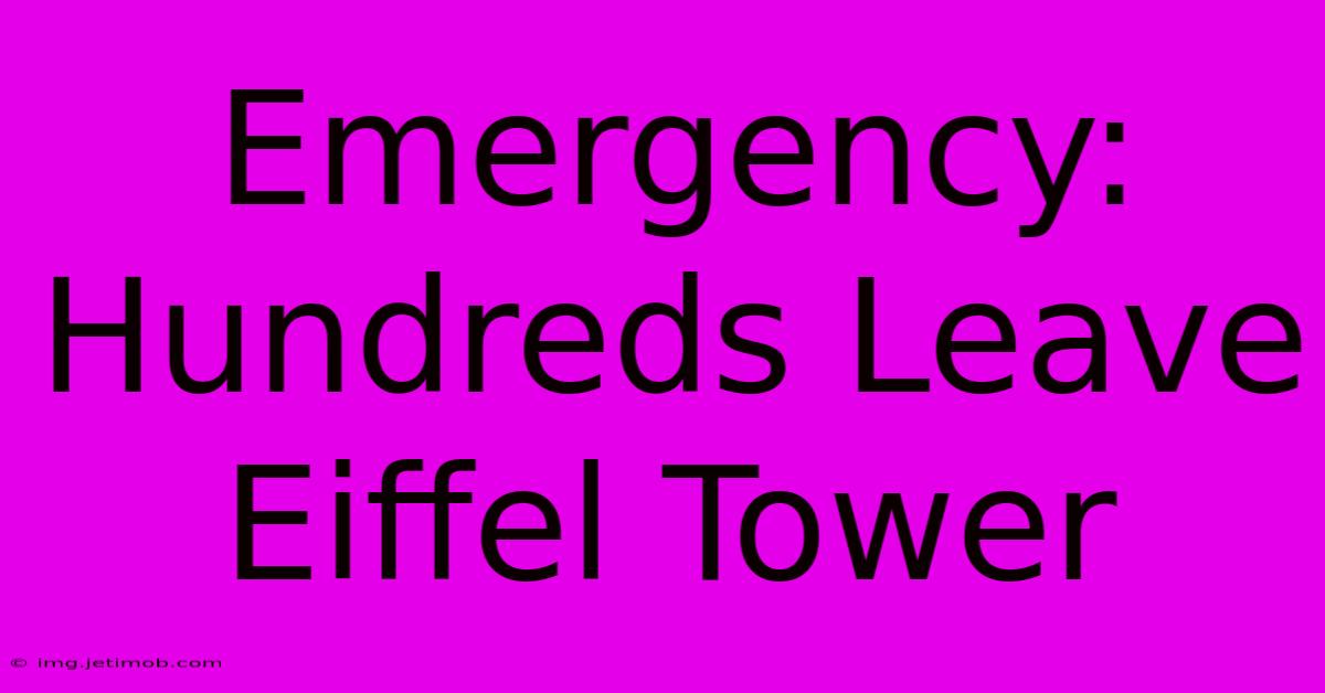 Emergency: Hundreds Leave Eiffel Tower