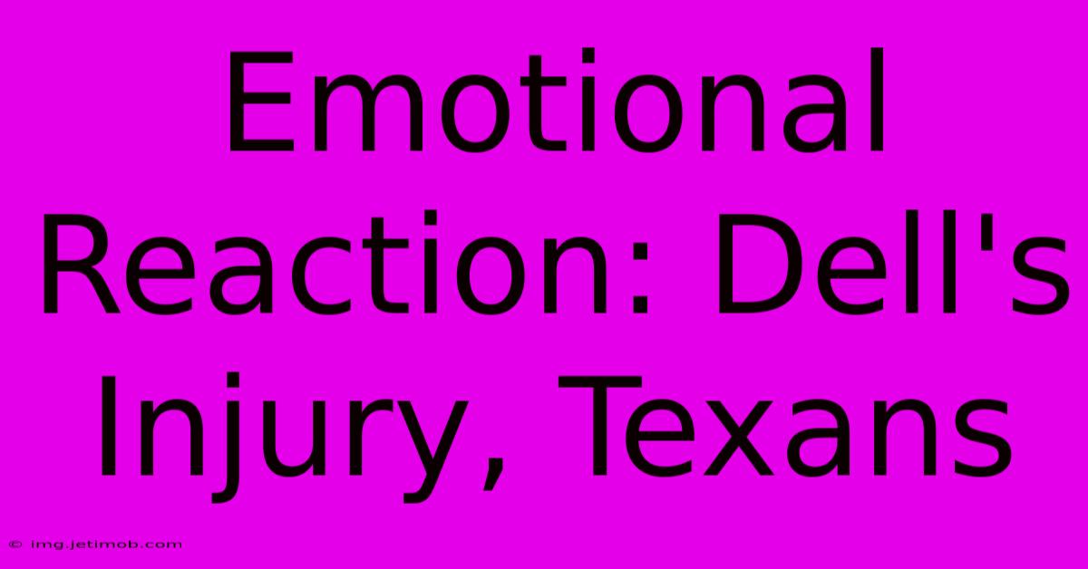 Emotional Reaction: Dell's Injury, Texans