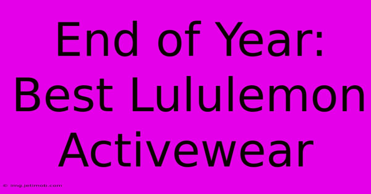 End Of Year: Best Lululemon Activewear