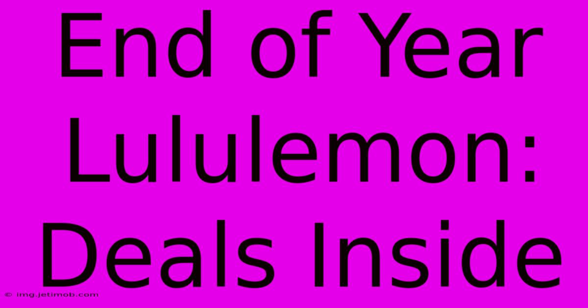 End Of Year Lululemon:  Deals Inside