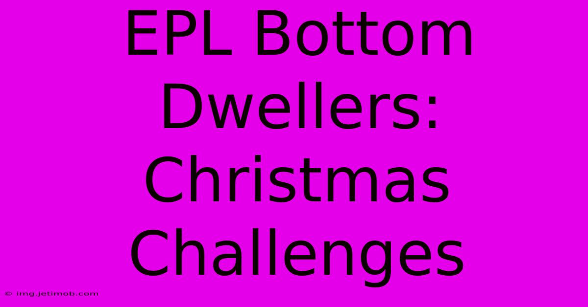 EPL Bottom Dwellers: Christmas Challenges