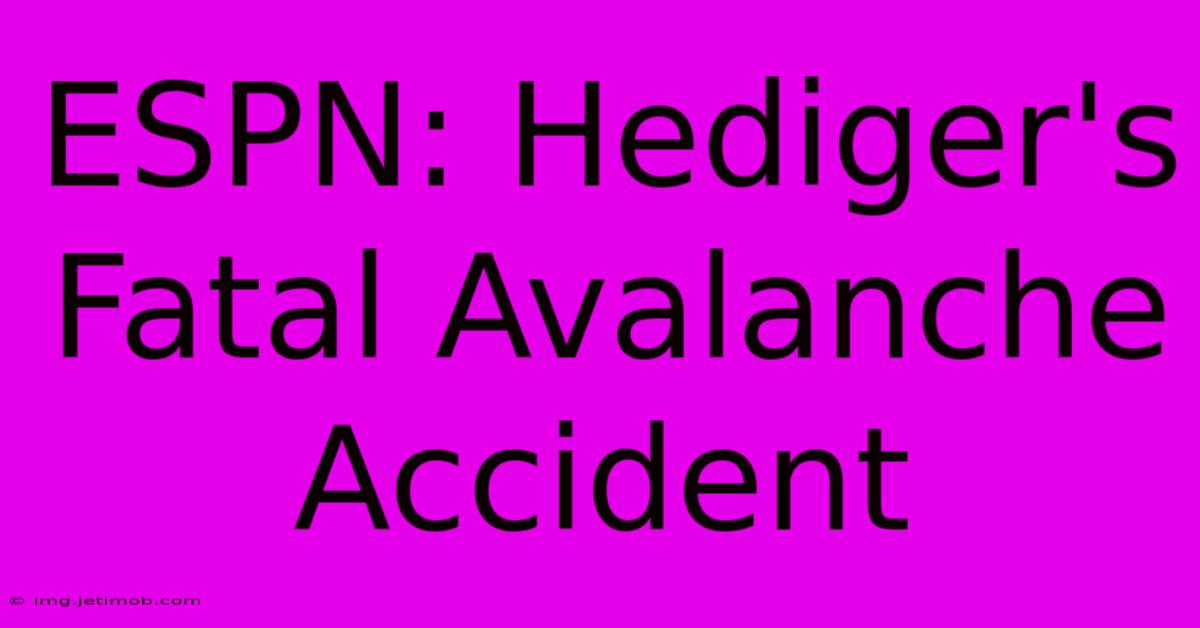 ESPN: Hediger's Fatal Avalanche Accident