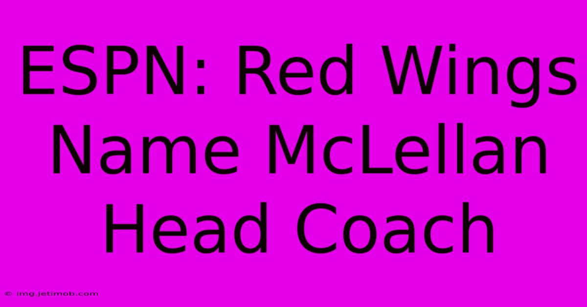 ESPN: Red Wings Name McLellan Head Coach