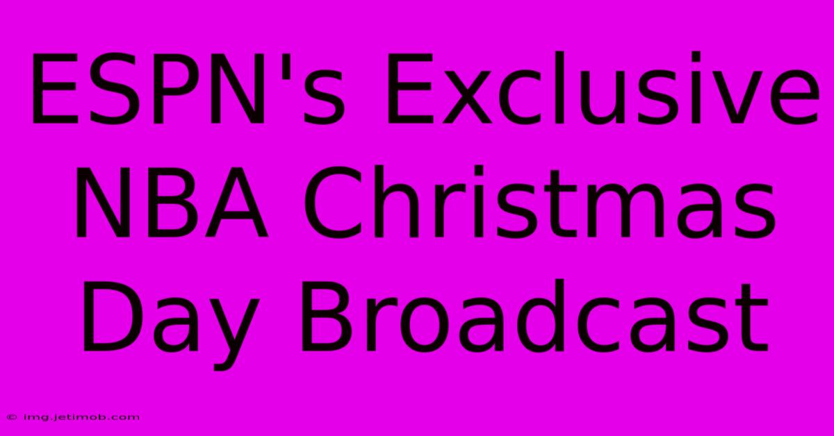 ESPN's Exclusive NBA Christmas Day Broadcast