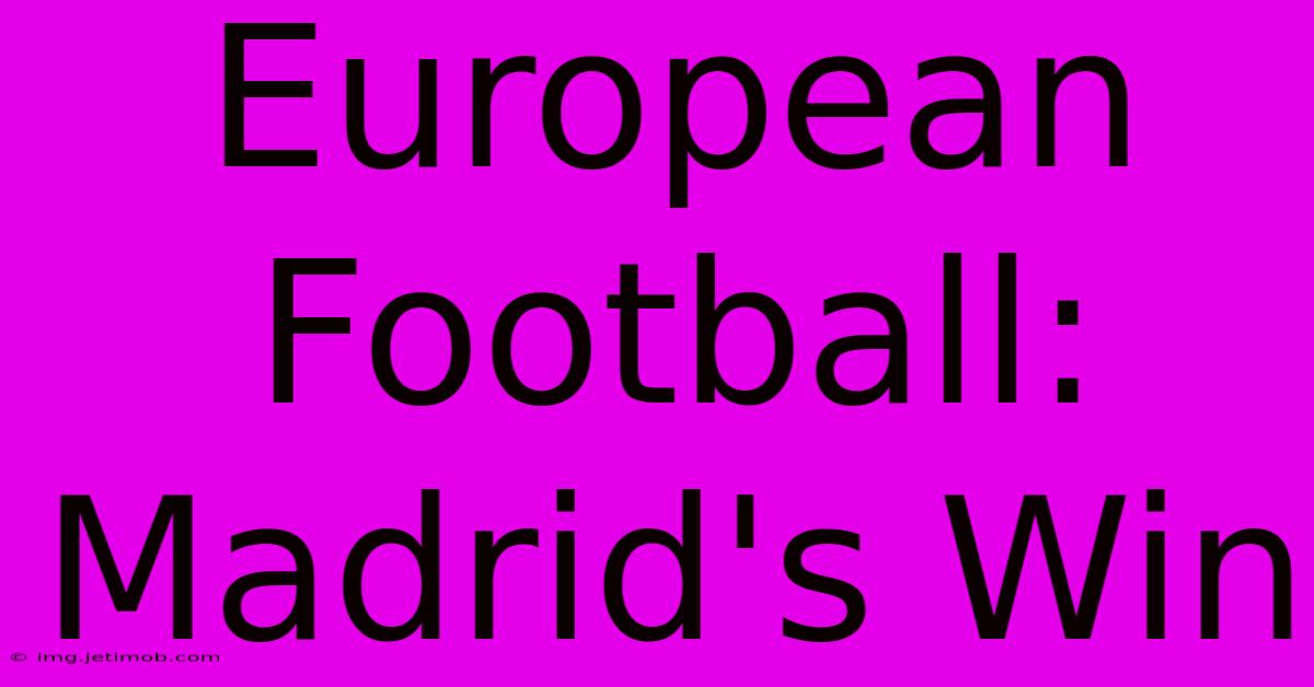 European Football: Madrid's Win